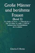 Horne, C: Große Männer und berühmte Frauen (Band 5) Eine R