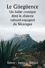 Le Güegüence Un ballet comique dans le dialecte nahuatl-espagnol du Nicaragua