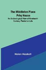 The Middleton Place Privy House; An Archeological View of Nineteenth Century Plantation Life