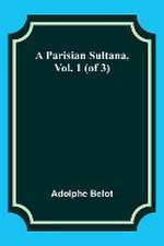 A Parisian Sultana, Vol. 1 (of 3)