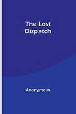 The Lost Dispatch