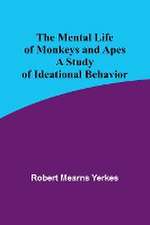 The Mental Life of Monkeys and Apes