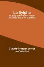 Le Sylphe; ou, Songe de Mme de R***, écrit par elle-même à Mme de S*** by Crébillon