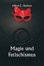 Haddon, A: Magic and Fetishism