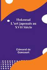 Hokousaï; L'art japonais au XVII Siècle