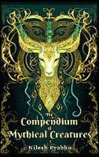 The Compendium of Mythical Creatures - Combined Edition