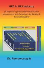 GRC in BFS Industry: A beginner's guide on Governance, Risk Management and Compliance by Banking & Finance Industry