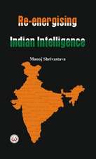 Re-Energising Indian Intelligence