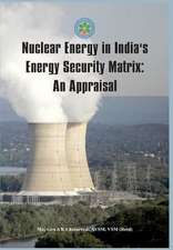 Nuclear Energy in India's Energy Security Matrix: An Appraisal