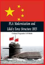 Pla Modernisation and Likely Force Structure 2025: Political and Strategic Prospects