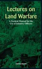 "Lectures on Land Warfare - A Tactical Manual for the Use of Infantry Officers "