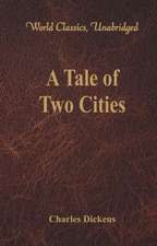 A Tale of Two Cities (World Classics, Unabridged)