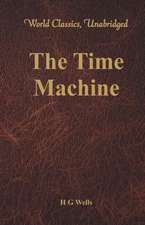 The Time Machine (World Classics, Unabridged)