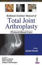 Rothman Institute Manual of Total Joint Arthroplasty: Protocol-Based Care