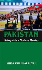 Pakistan Living with a Nuclear Monkey