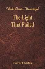 The Light That Failed (World Classics, Unabridged)