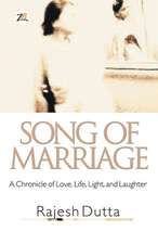 SONG OF MARRIAGE A Chronicle of Love, Life, Light, and Laughter