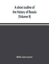 A short outline of the history of Russia (Volume II)