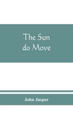 The sun do move