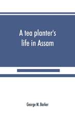 A tea planter's life in Assam