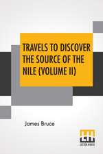 Travels To Discover The Source Of The Nile (Volume II)