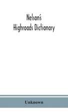 Nelson's highroads dictionary, pronouncing and etymological, appendix of foreign words and phrases; with supplement