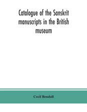 Catalogue of the Sanskrit manuscripts in the British museum