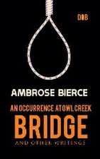 An Occurrence at Owl Creek Bridge And other Writings