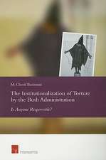 The Institutionalization of Torture by the Bush Administration