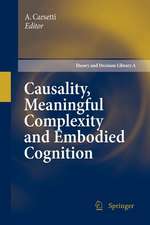 Causality, Meaningful Complexity and Embodied Cognition