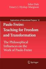 Paulo Freire: Teaching for Freedom and Transformation: The Philosophical Influences on the Work of Paulo Freire