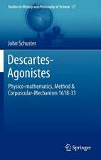 Descartes-Agonistes: Physico-mathematics, Method & Corpuscular-Mechanism 1618-33