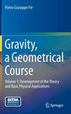 Gravity, a Geometrical Course: Volume 1: Development of the Theory and Basic Physical Applications