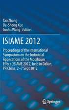 ISIAME 2012: Proceedings of the International Symposium on the Industrial Applications of the Mössbauer Effect (ISIAME 2012) held in Dalian, PR China, 2-7 Sept 2012