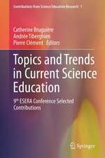 Topics and Trends in Current Science Education: 9th ESERA Conference Selected Contributions