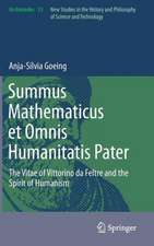 Summus Mathematicus et Omnis Humanitatis Pater: The Vitae of Vittorino da Feltre and the Spirit of Humanism