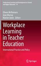 Workplace Learning in Teacher Education: International Practice and Policy