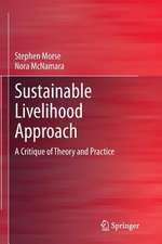 Sustainable Livelihood Approach: A Critique of Theory and Practice