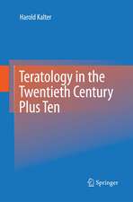 Teratology in the Twentieth Century Plus Ten