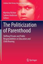 The Politicization of Parenthood: Shifting private and public responsibilities in education and child rearing