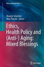 Ethics, Health Policy and (Anti-) Aging: Mixed Blessings