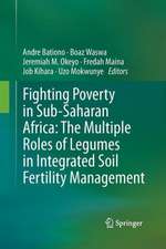 Fighting Poverty in Sub-Saharan Africa: The Multiple Roles of Legumes in Integrated Soil Fertility Management