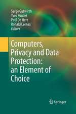 Computers, Privacy and Data Protection: an Element of Choice