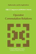 Operator Commutation Relations: Commutation Relations for Operators, Semigroups, and Resolvents with Applications to Mathematical Physics and Representations of Lie Groups