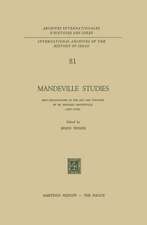 Mandeville Studies: New Explorations in the Art and Thought of Dr. Bernard Mandeville (1670–1733)