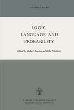 Logic, Language, and Probability: A Selection of Papers Contributed to Sections IV, VI, and XI of the Fourth International Congress for Logic, Methodology, and Philosophy of Science, Bucharest, September 1971