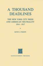 A Thousand Deadlines: The New York City Press and American Neutrality, 1914–17