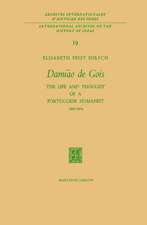 Damião de Gois: The Life and Thought of a Portuguese Humanist, 1502–1574