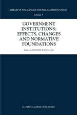 Government Institutions: Effects, Changes and Normative Foundations