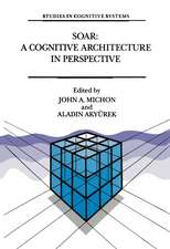 Soar: A Cognitive Architecture in Perspective: A Tribute to Allen Newell